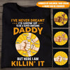 Dad T Shirt I&#39;ve Never Dreamt I&#39;d Grow Up To Be A Super Awesome Daddy Father&#39;s Day Gift - PERSONAL84