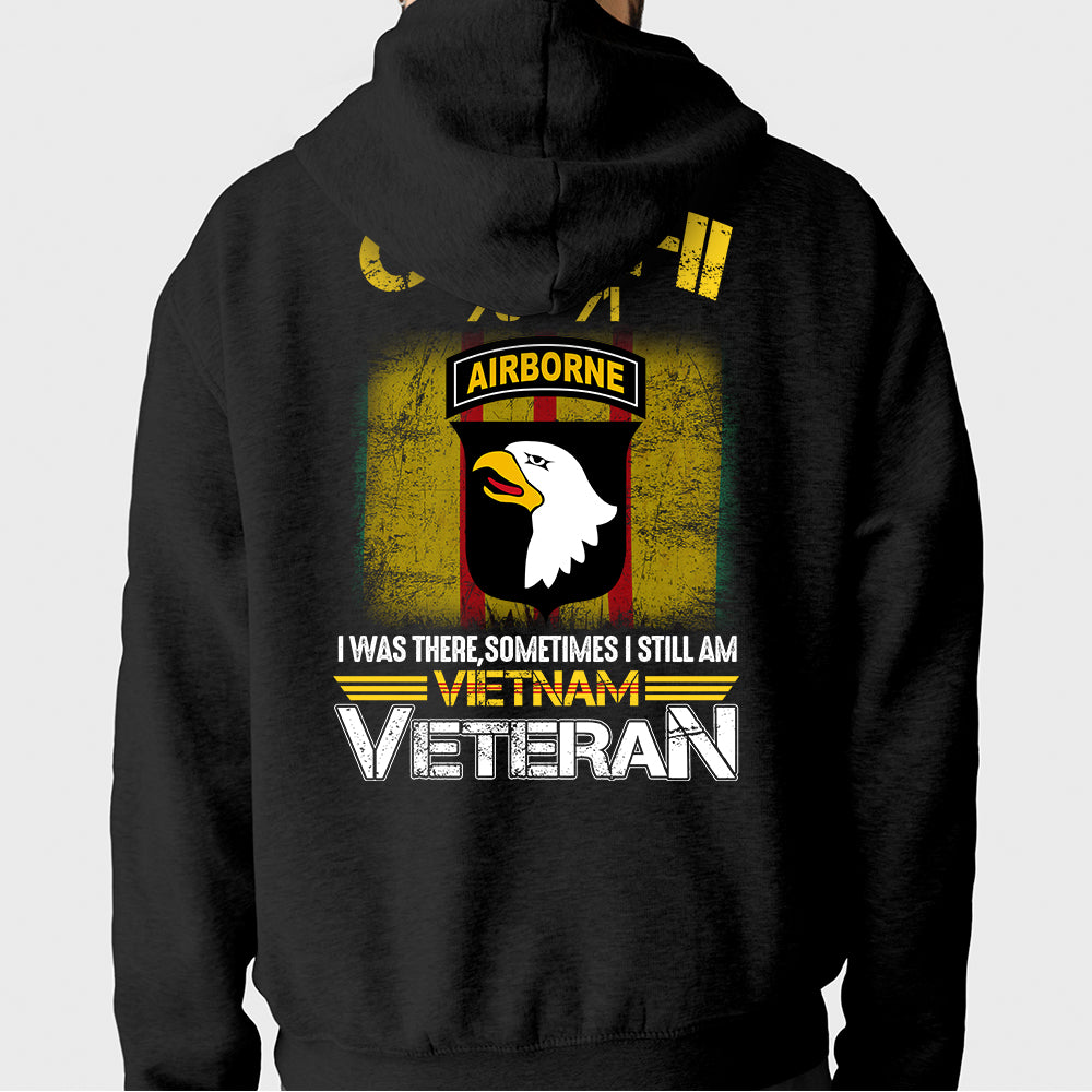 Vietnam Veteran Custom Shirt I Was There Sometimes I Still Am Personalized Gift