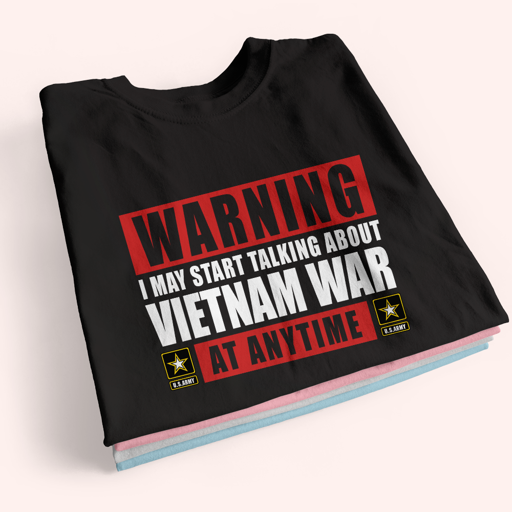 Veteran Custom Shirt Warning I May Start Talking About War At Any Time Personalized Gift