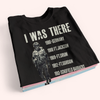 Veteran Custom Shirt I Was There Sometimes I Stil Am Personalized Gift