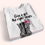 Female Veteran Custom Shirt Give A Girl The Right Shoes And She Can Conquer The World Personalized Gift