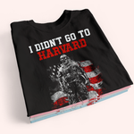 Veteran Custom Shirt I Didn't Go To Harvard I Went To Fort Jackson Personalized Gift