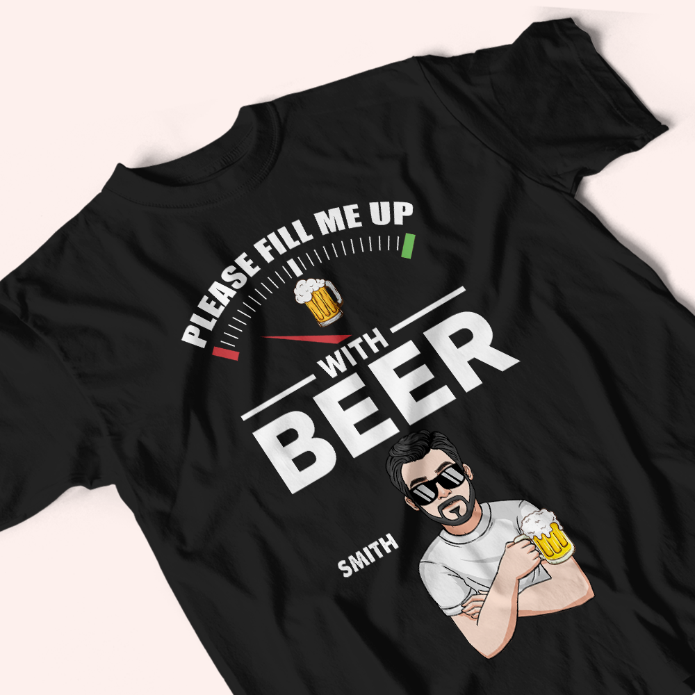 Beer Custom Shirt Please Fill Me Up With Beer Personalized Gift