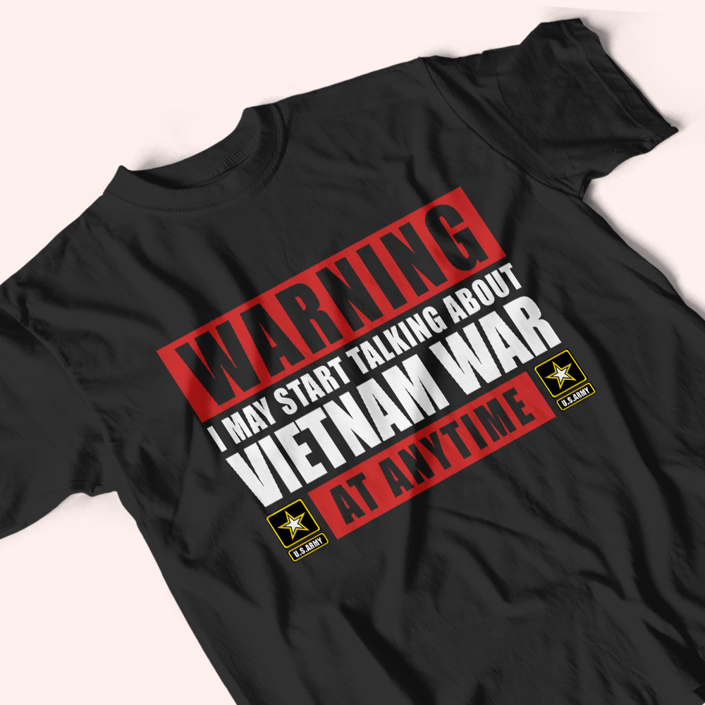 Veteran Custom Shirt Warning I May Start Talking About War At Any Time Personalized Gift