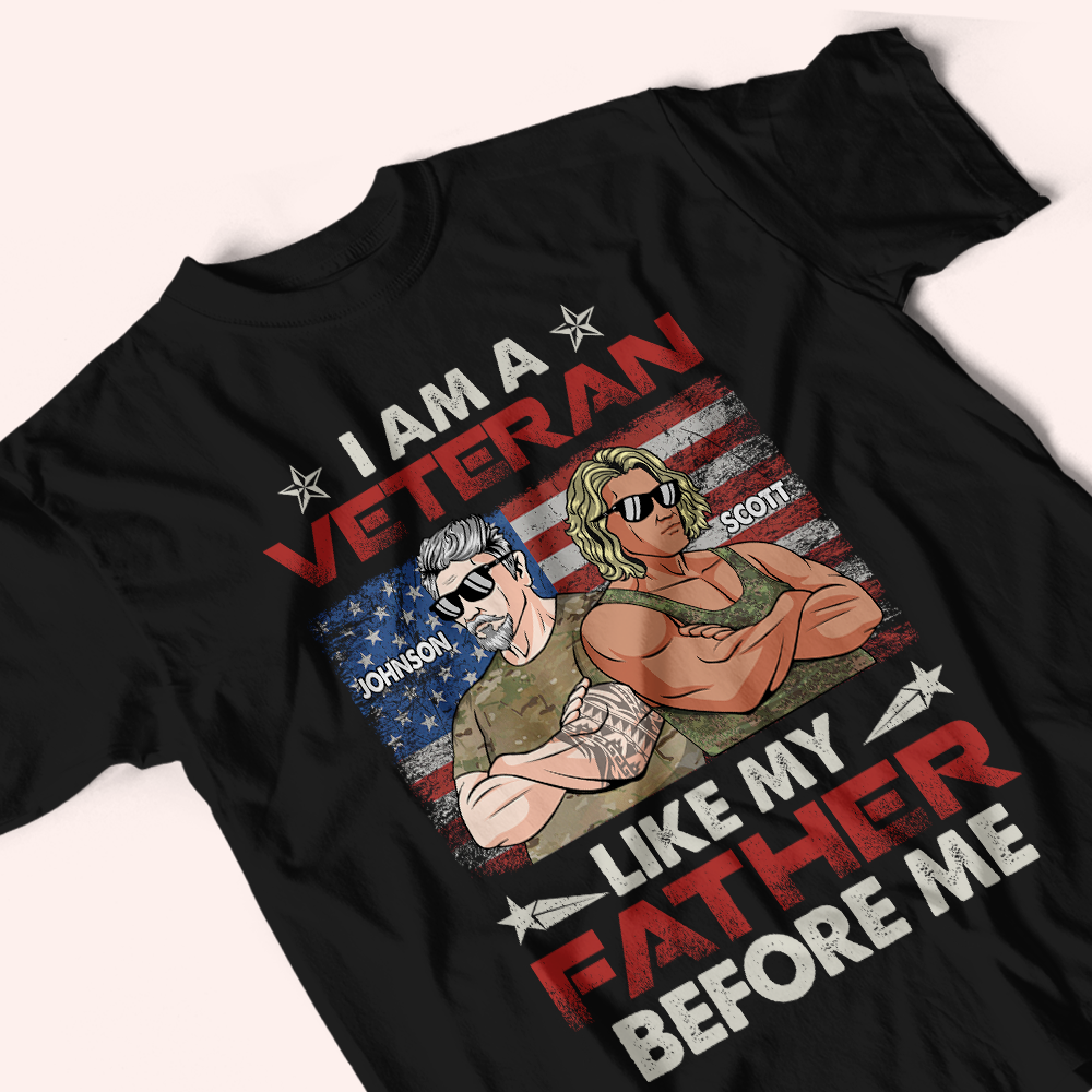 Veteran Custom Shirt I Am A Veteran Like My Father Before Me Personalized Gift