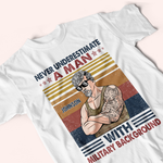 Veteran Custom Shirt Never Underestimate A Man With Military Background Personalized Gift