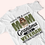 Female Veteran Custom Shirt I'm A Mom Grandma And A Veteran Nothings Scares Me Personalized Gift