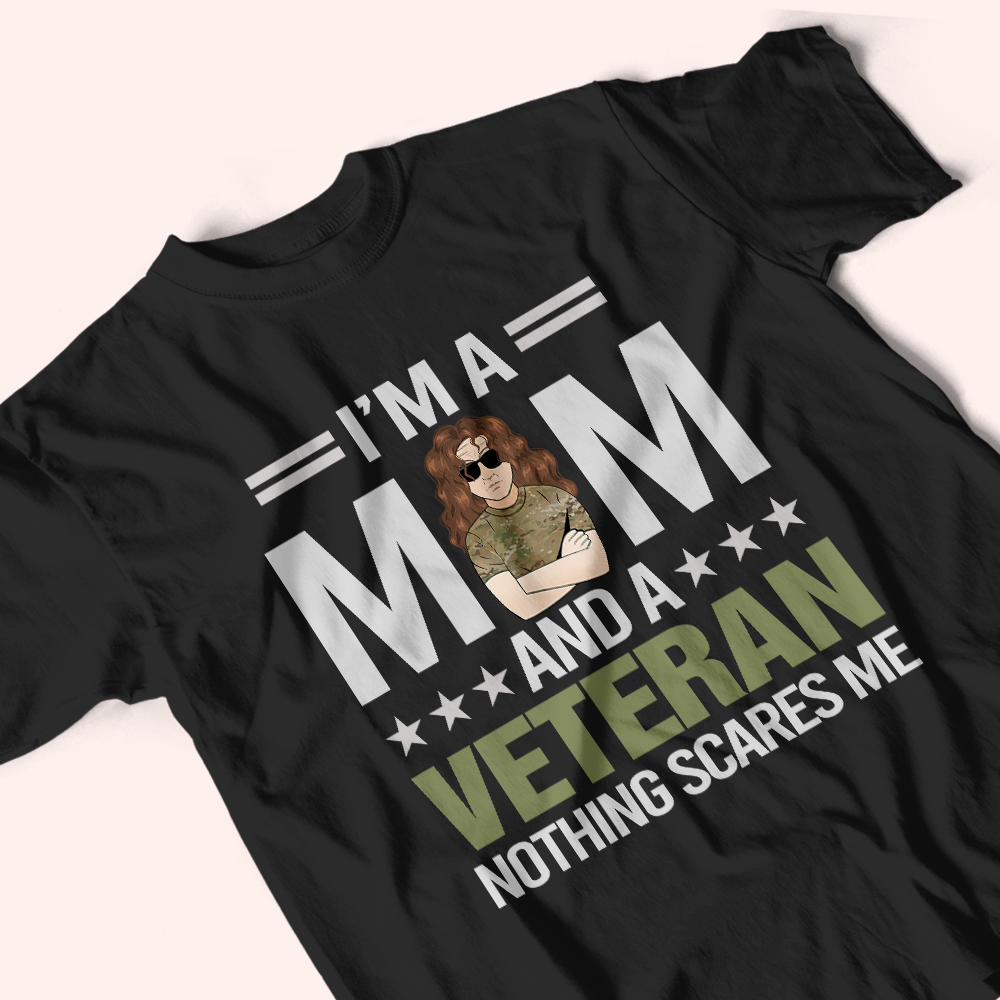 Veteran Custom Shirt I'm A Mom And A Veteran Nothings Scares Me Personalized Gift