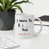 Funny Couple Custom Mug I Want To Ki** You Personalized Gift