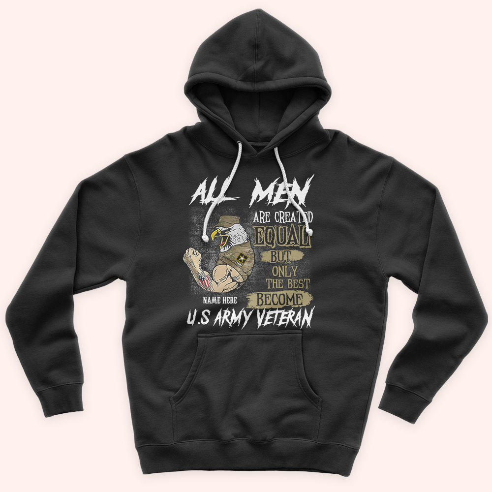 Veteran Custom Shirt All Men Are Created Equal But Only The Best Become U.S Army Veteran Personalized Gift