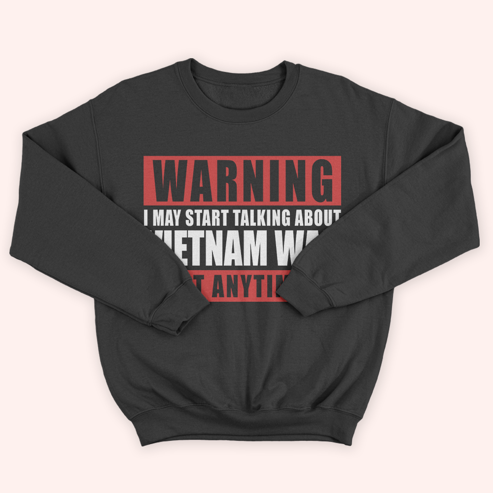 Veteran Custom Shirt Warning I May Start Talking About War At Any Time Personalized Gift