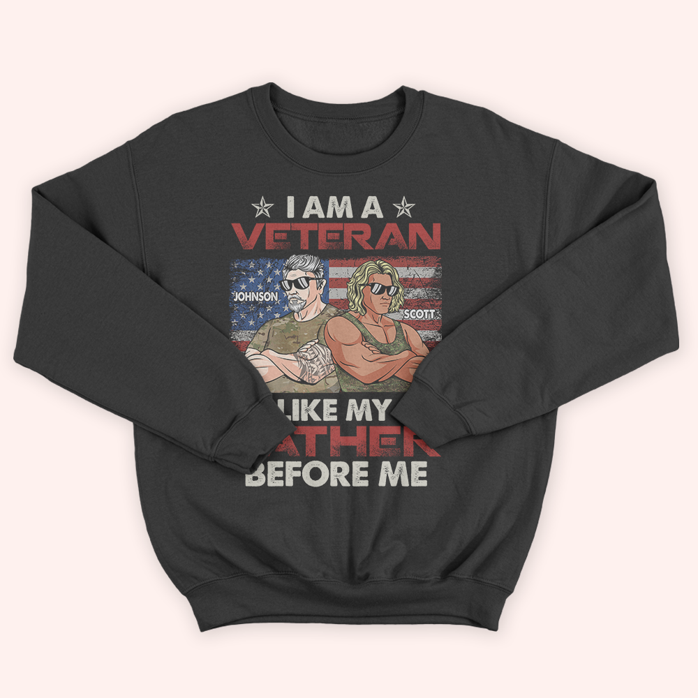 Veteran Custom Shirt I Am A Veteran Like My Father Before Me Personalized Gift