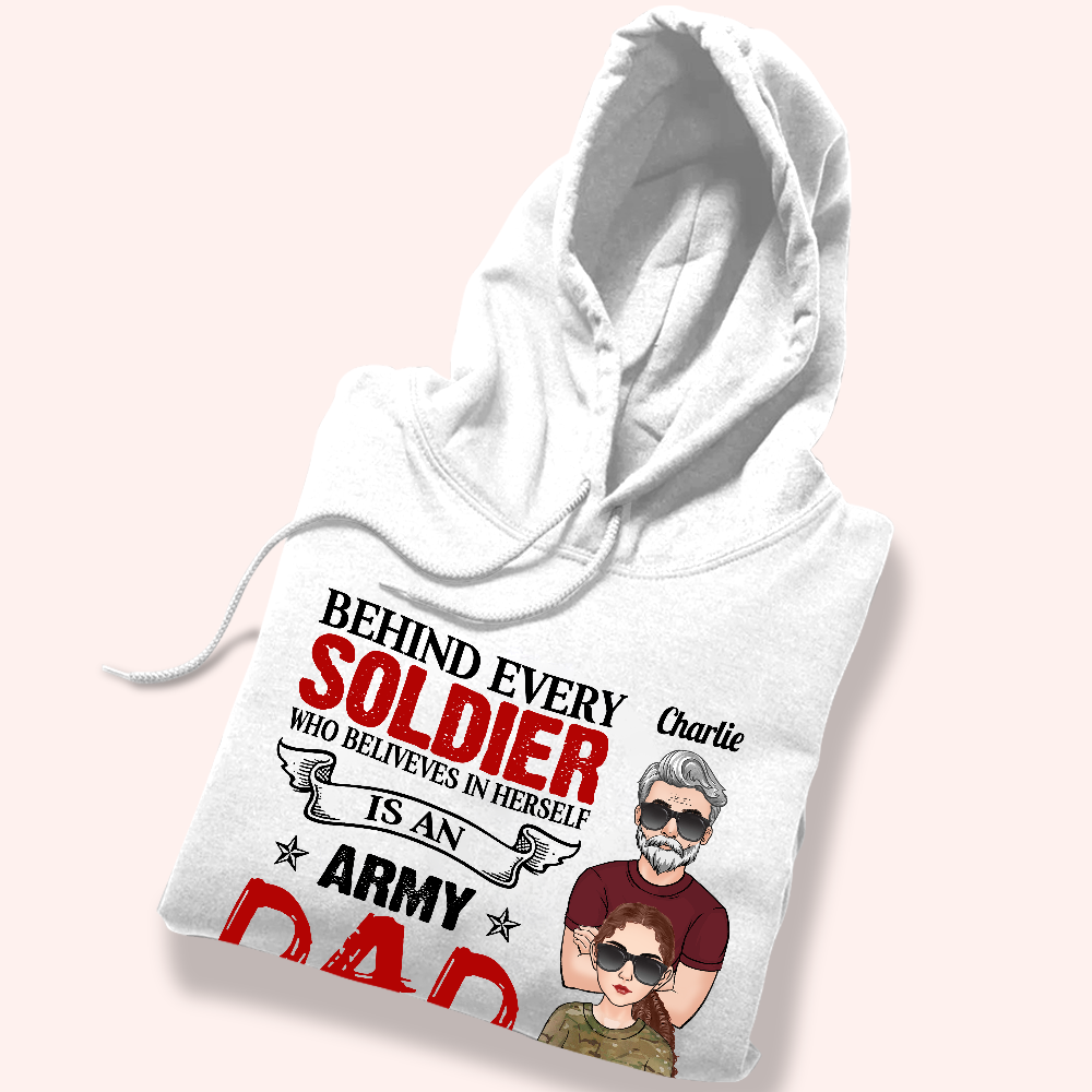 Veteran Custom Shirt Behind Every Soldier Who Believes In Himself Is An Army Dad Who Believed In Himfirst Personalized Gift