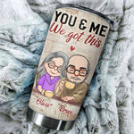 Couple Custom Tumbler You And Me We Got This The Things We Possessed Won't Matter Personalized Anniversary Gift