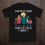 Dad Custom Shirt A Man And His Children Bond Can't Be Broken Personalized Gift