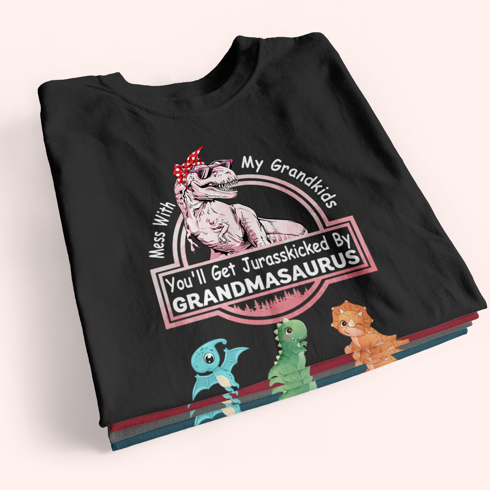 Grandma Custom Shirt Mess With My Grandkids You'll Get Jurasskicked BY Nanasaurus Personalized Gift