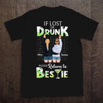 Bestie Custom Shirt If Lost Or Drunk Return To Bestie Personalized Best Friend Gift