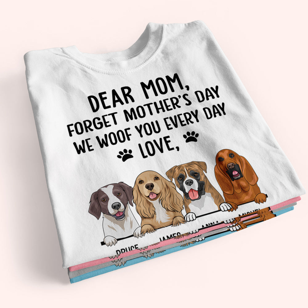 Dog Mom Custom Shirt Forget Mother's Day I Woof You Everyday Personalized Gift