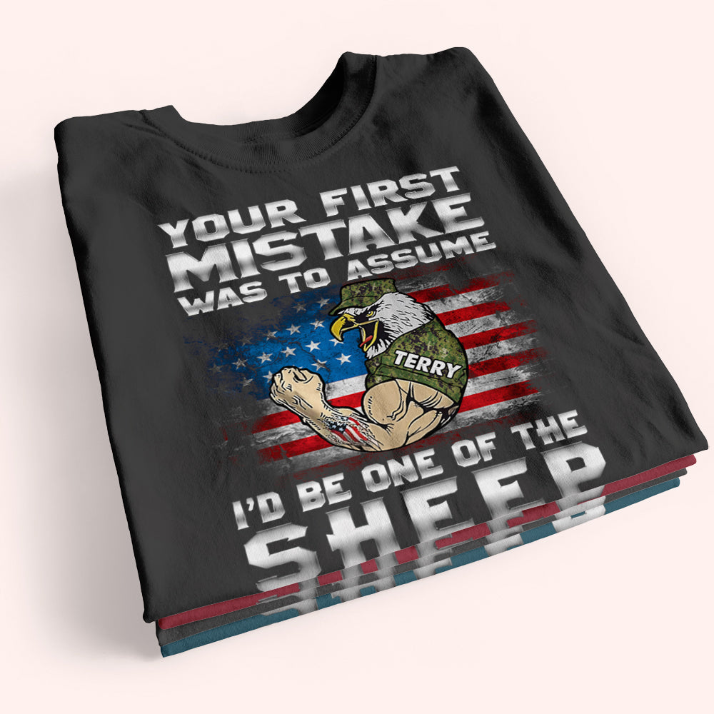 Veteran Custom Shirt Your First Mistake Was To Assume I'd Be One Of The Sheep Personalized Gift