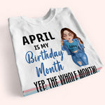 Birthday Girl Custom Shirt My Birthday Month The Whole Personalized Gift