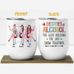 Bestie Custom Wine Tumbler Besties And Alcohol The Glue Holding The Shit Show Together Personalized Best Friend Gift