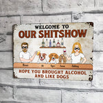 Dog Custom Metal Sign Hope You Brought Alcohol And Like Dogs Personalized Gift