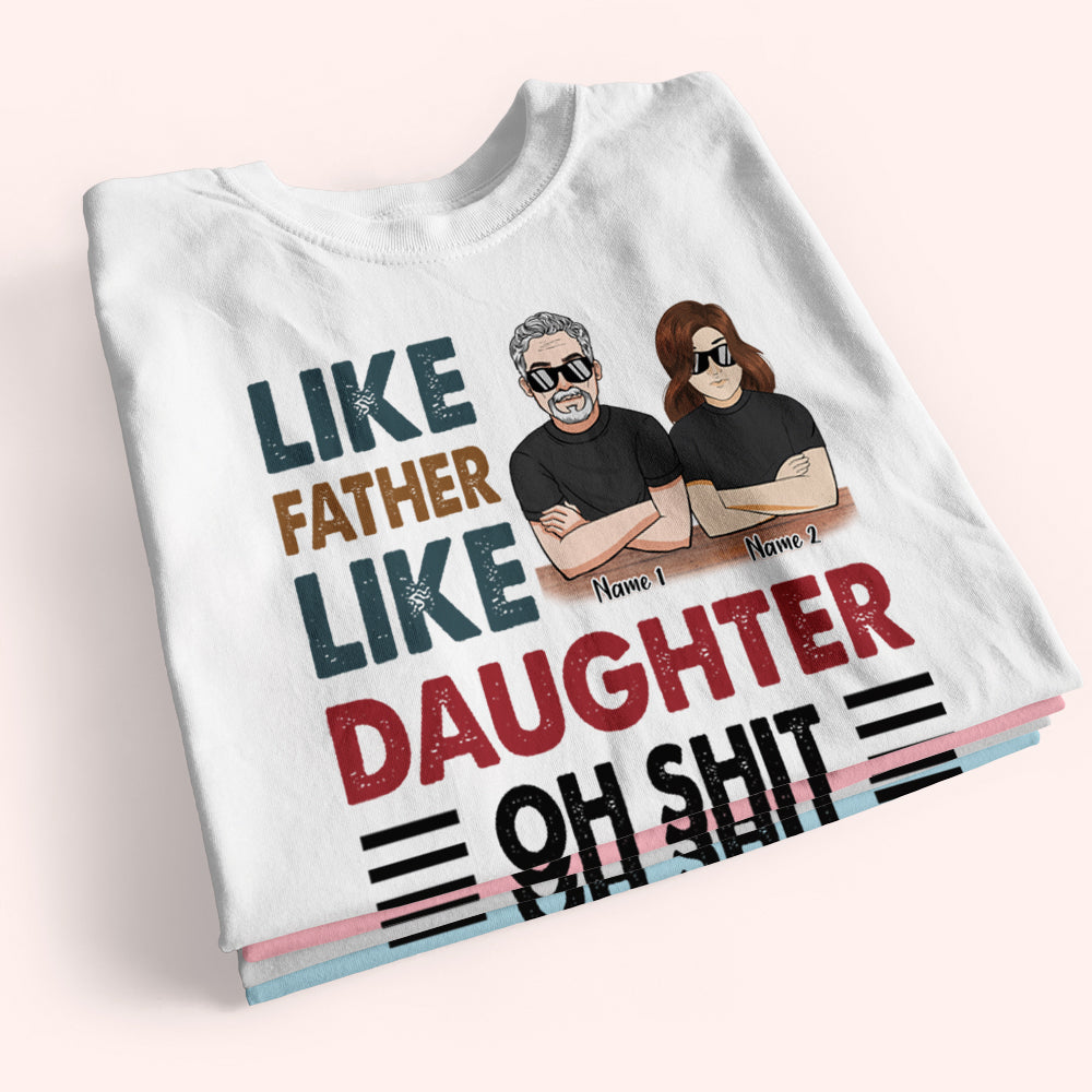 Father Custom Shirt Like Father Like Daughter Oh Shit Personalized Shirt