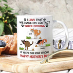 Dog Custom Mug Eye Contact While Pooping Funny Personalized Mother's Day Gift