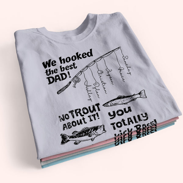 Fishing Custom Shirt We Hooked The Best Dad No Trout About It You Tota -  PERSONAL84