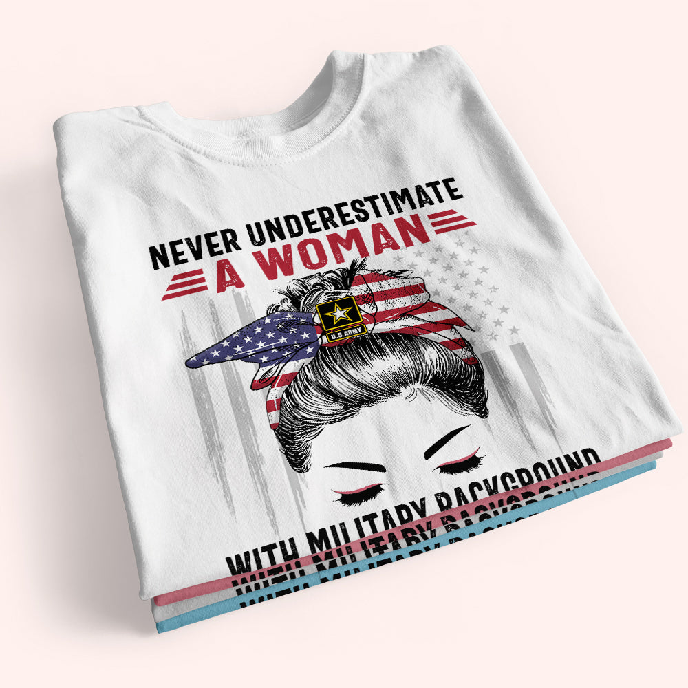 Female Veteran Custom Shirt Never Underestimate A Woman With Military BackGround Personalized Gift