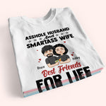 Married Couple Custom Shirt Asshole Husband And Smartass Wife Best Friends For Life Personalized Gift