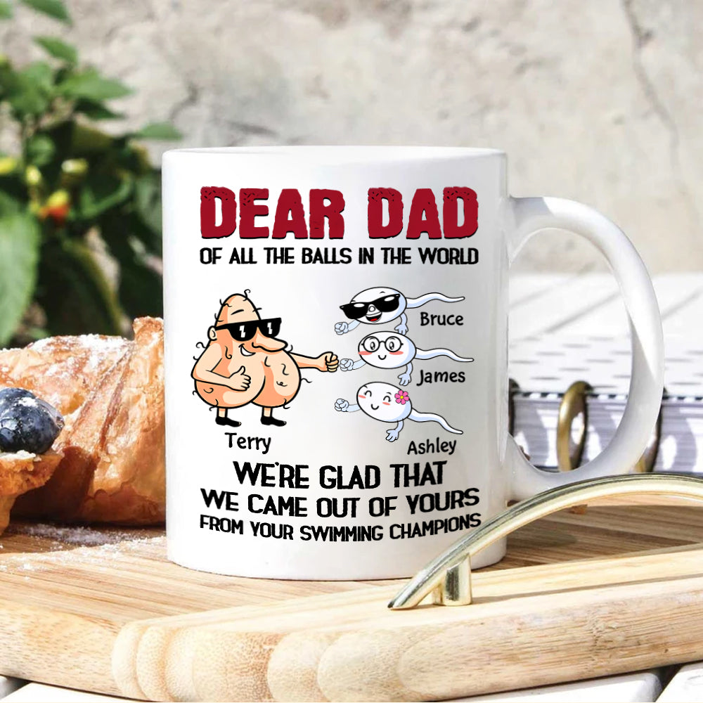 Dad Custom Mug All The Balls We're Glad Came Out Yours Personalized Gift For Father