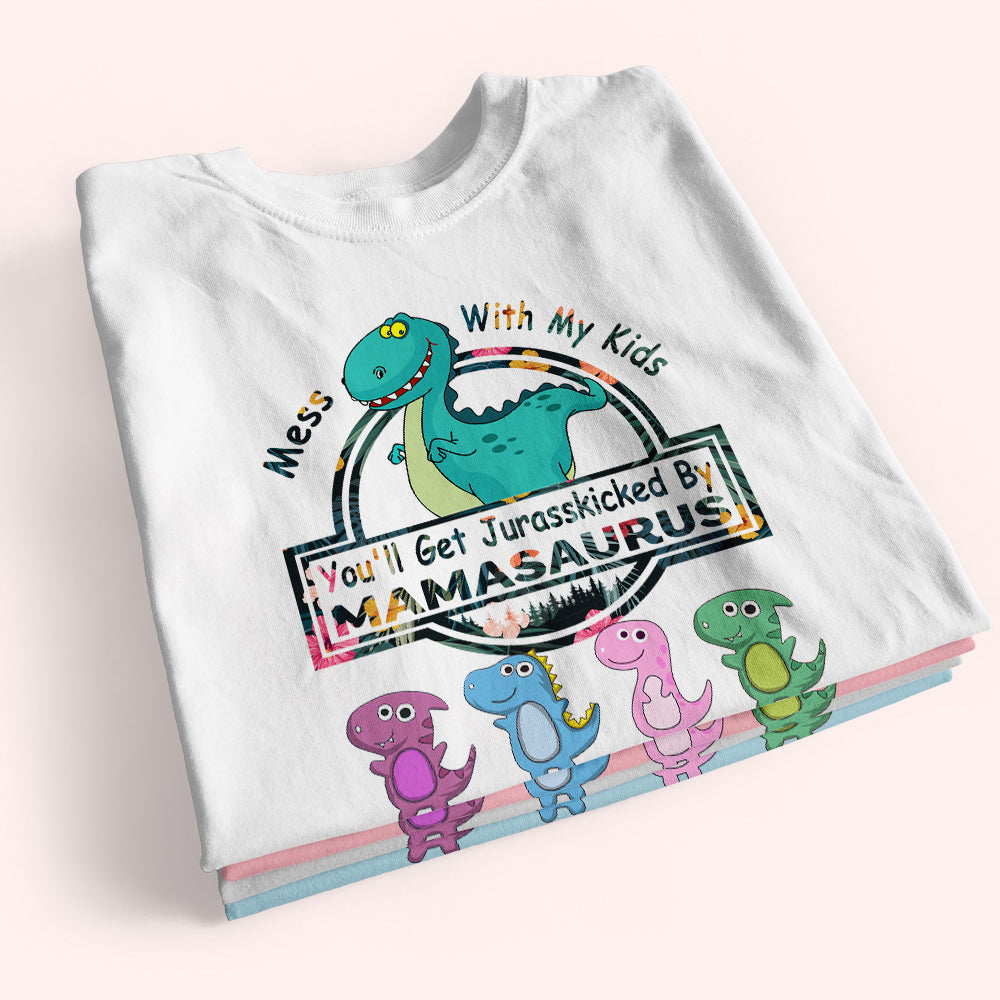 Mom Custom Shirt Mess With My Kids You'll Get Jurasskicked By Mamasaurus Personalized Gift