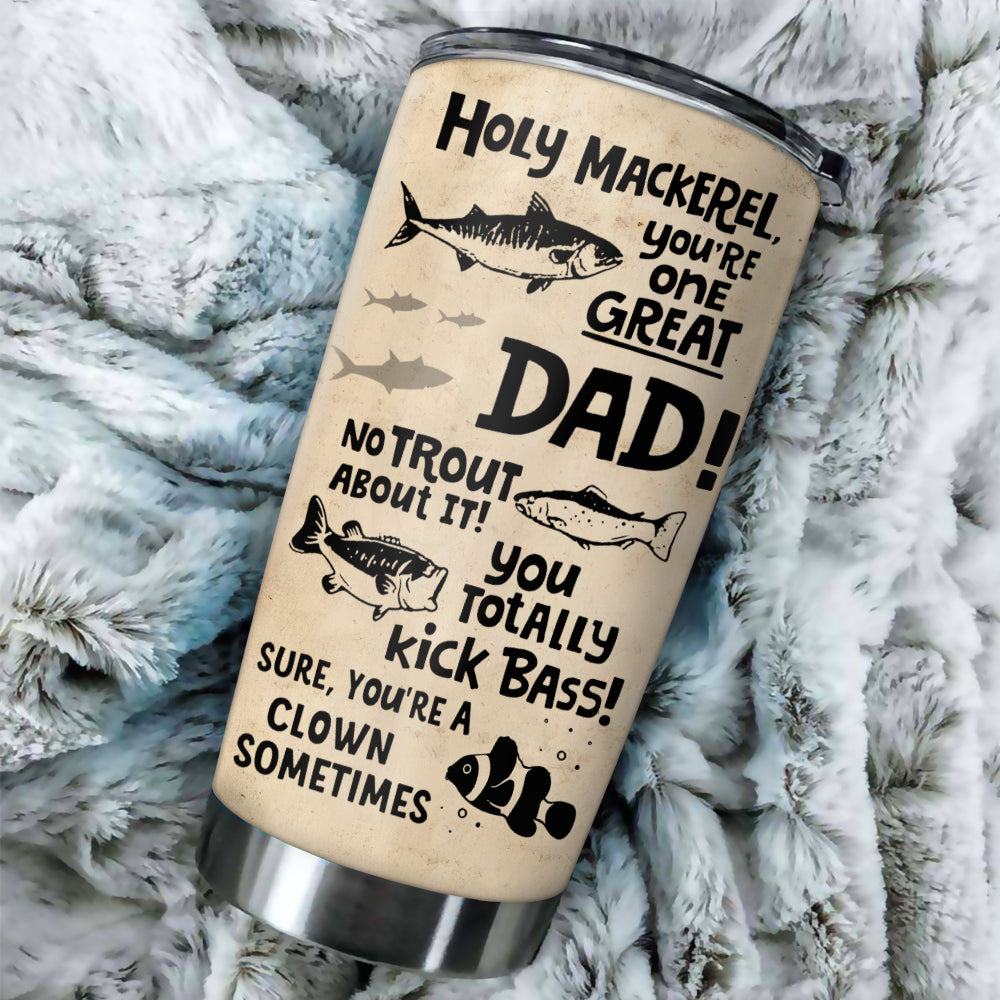 Fishing Custom Tumbler Holy Mackerel You're One Great Dad No Trout Hap -  PERSONAL84