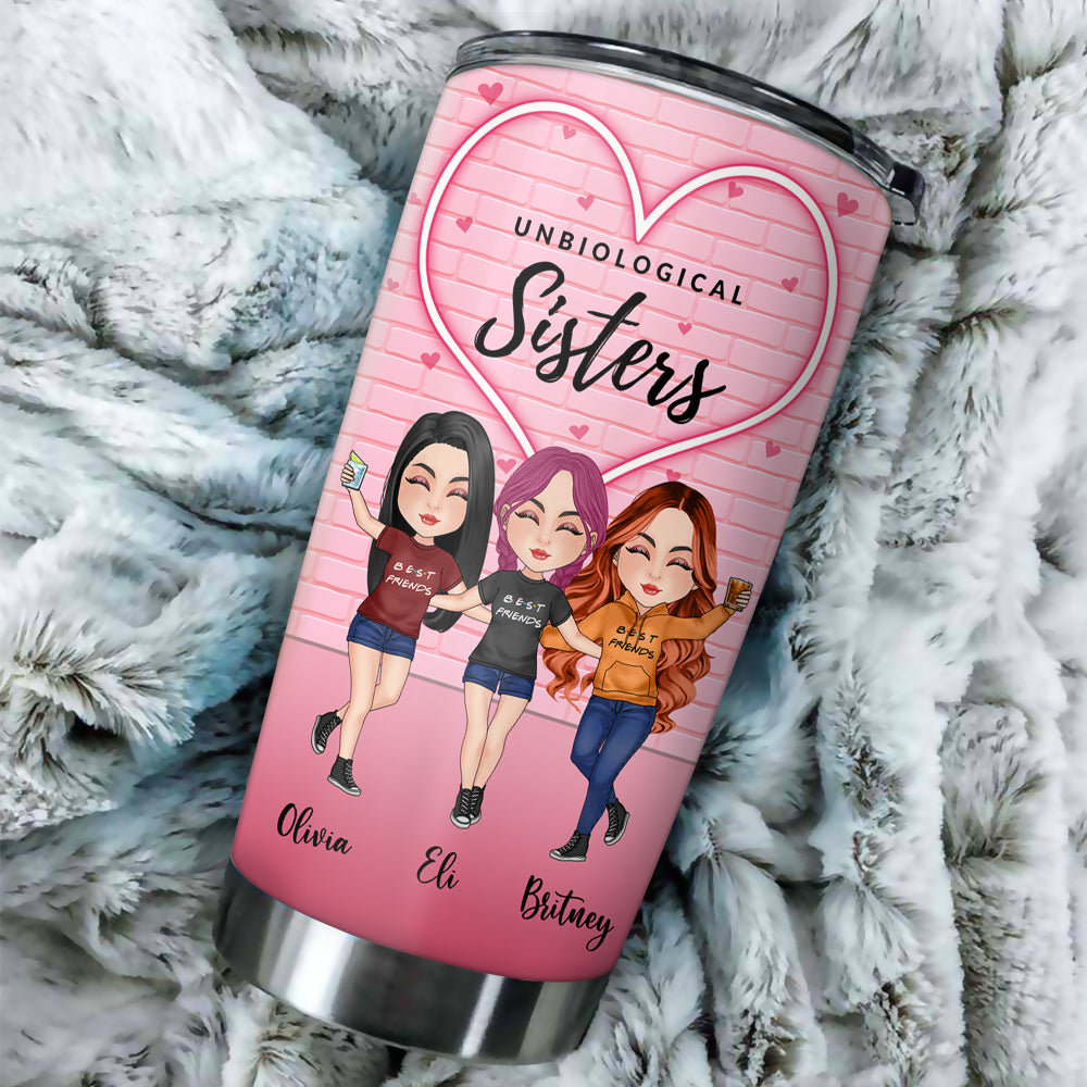 Bestie Custom Tumbler Unbiological Sister Here's To The Friends Turn Into Family Personalized Gift