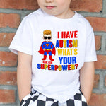 Autism Custom Shirt I Have Autism What's Your Super Power Personalized Gift