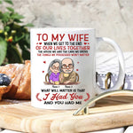 Couple Custom Mug When We Get To The End Of Our Lives Together Personalized Gift