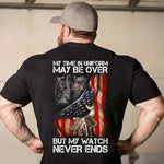 Veteran Custom Shirt My Time In Uniform May Be Over But My Watch Never Ends Personalized Gift