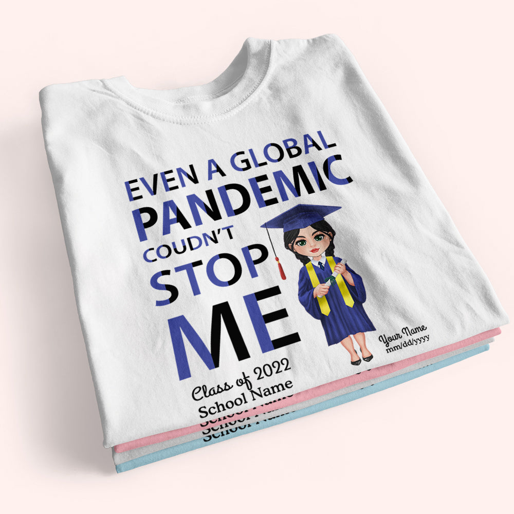 Graduation Custom Shirt Even A Global Pandemic Coudn't Stop Me Personalized Gift
