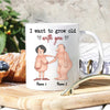 Couple Funny Mug I Want To Grow Old With You Naughty Personalized Gift