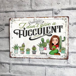 Gardening Custom Metal Sign I Don't Give A Fucculent Personalized Gift