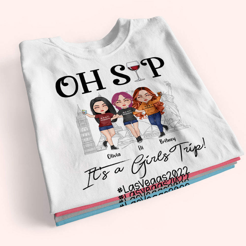 Bestie Custom Shirt Oh Sip It's A Girl's Trip Personalized Best Friend Gift