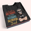 Dad Custom Shirt Good Mechanic Better Husband The Best Dad Personalized Gift