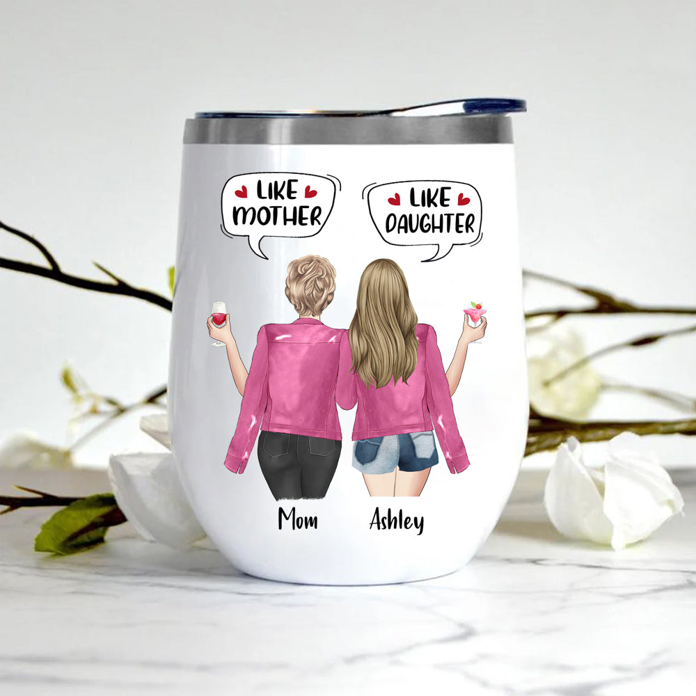 Mom Custom Wine Tumbler Like Mother Like Daughter Forever Linked Together Personalized Gift