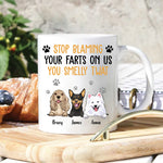 Dog Custom Mug Stop Blaming Your Farts On Me You Smelly Personalized Gift