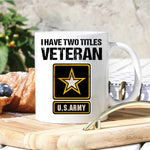 Veteran Custom Mug I Have Two Tittles Veteran And Grandpa Personalized Gift