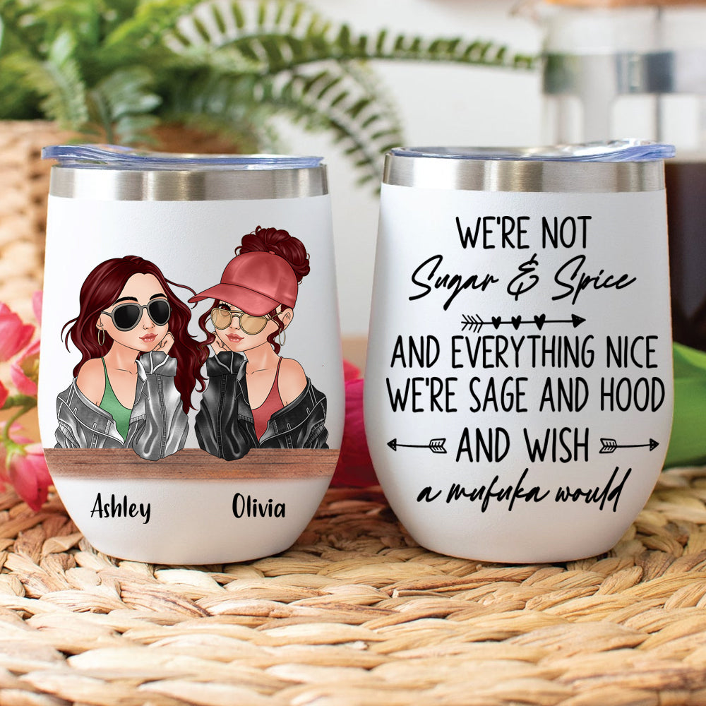 Bestie Custom Wine Tumbler We're Sage Hood And Wish A Mufuka Would Personalized Gift