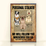 Dog Custom Poster Follow You Wherever You Go Bathroom Included Personalized Gift