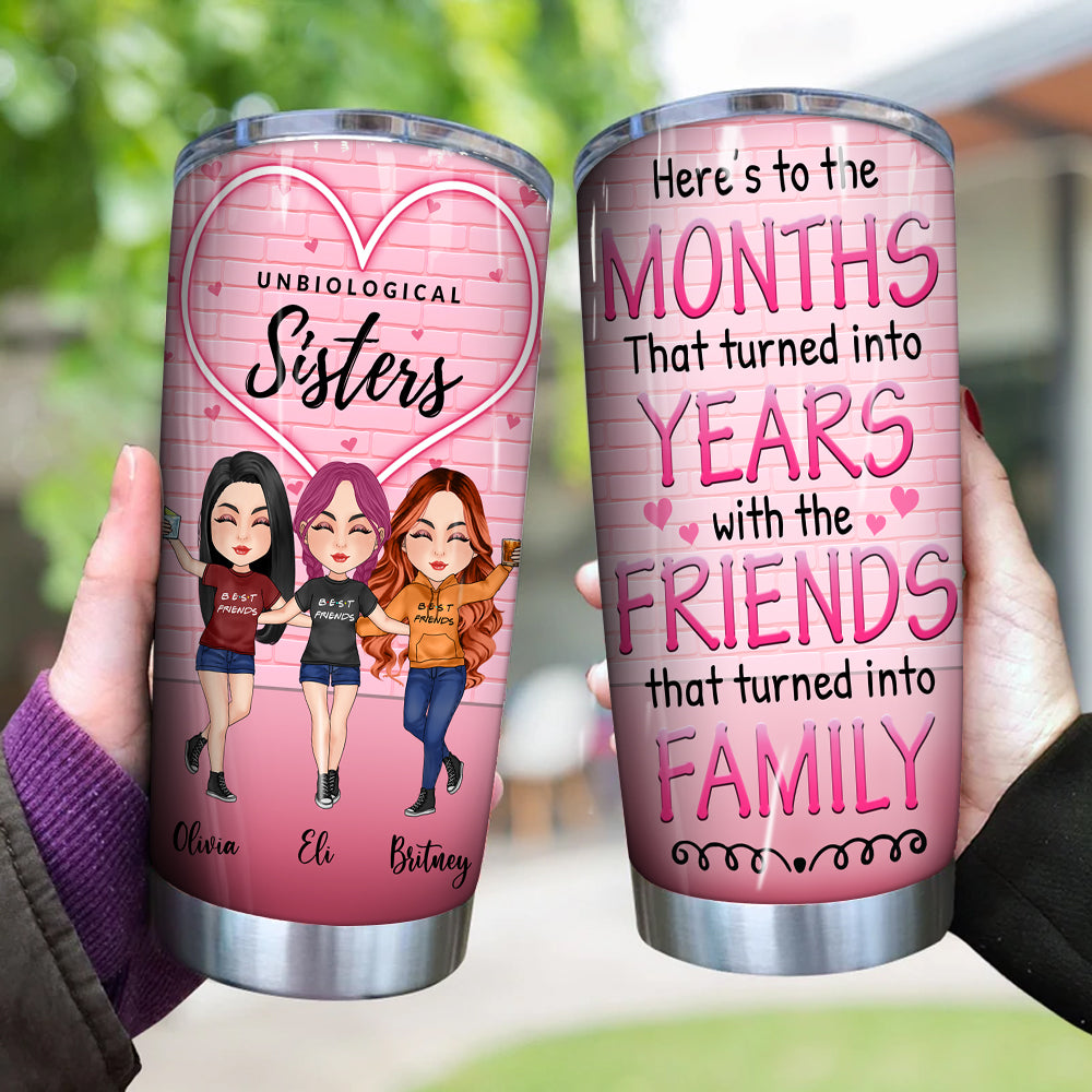 Bestie Custom Tumbler Unbiological Sister Here's To The Friends Turn Into Family Personalized Gift