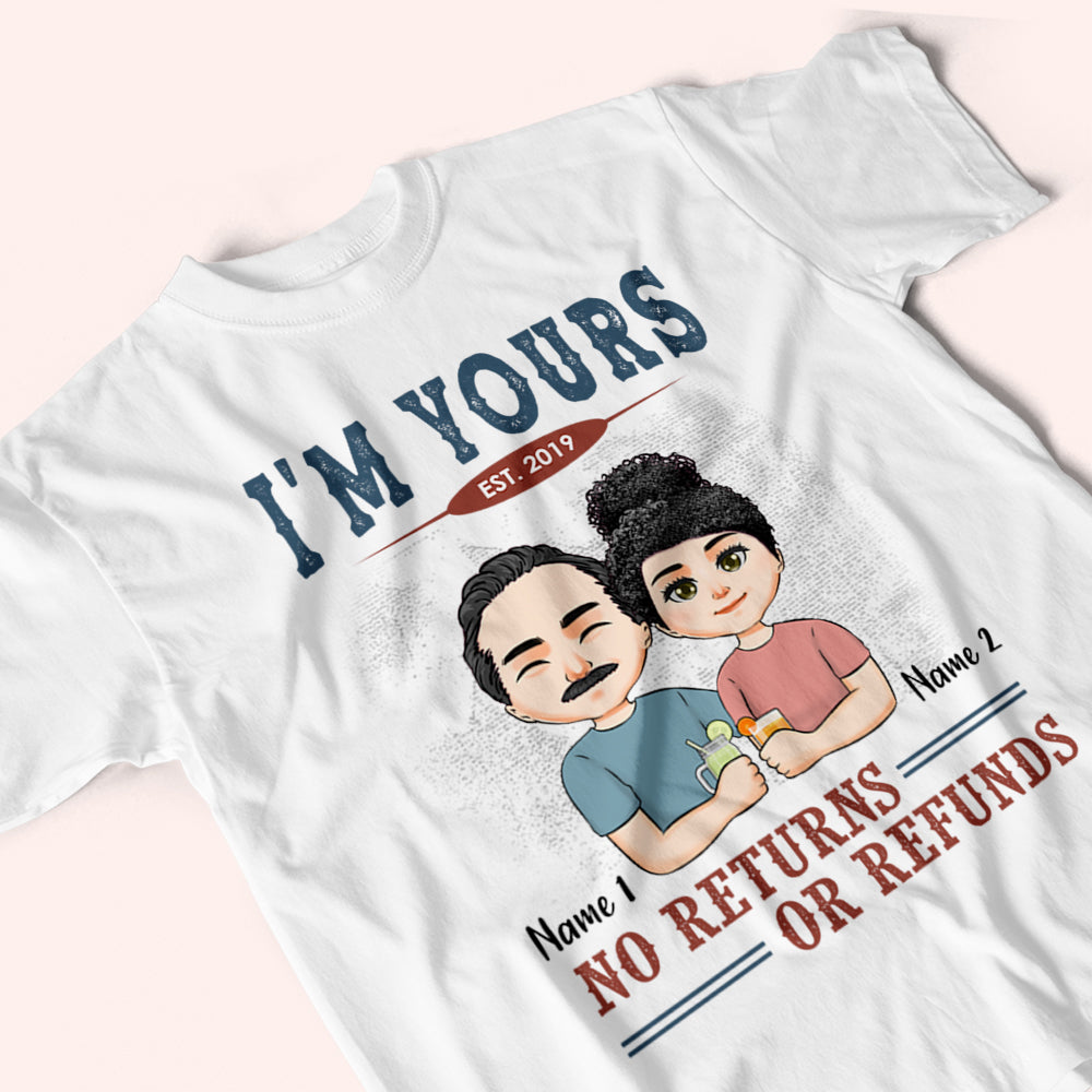 Couple Custom Shirt I'm Yours No Returns Or Refunds Personalized Anniversary Gift